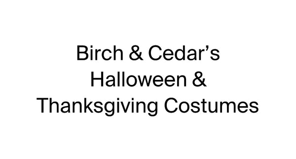 Birch & Cedar’s Halloween & Thanksgiving Costumes
