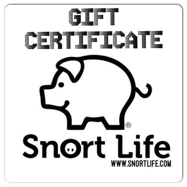 Snort Life E-Gift Certificate - Snort Life 